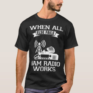 Camiseta Cuando todo lo demás falla Ham Radio funciona radi