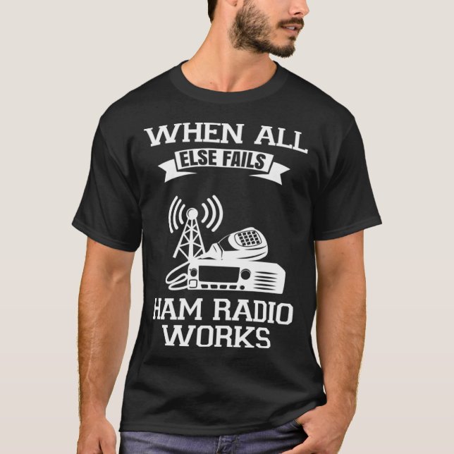 Camiseta Cuando todo lo demás falla Ham Radio funciona radi (Anverso)