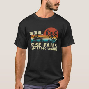 Camiseta Cuando todo lo demás falla Ham Radio funciona radi