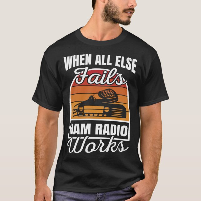 Camiseta Cuando todo lo demás falla Ham Radio funciona radi (Anverso)