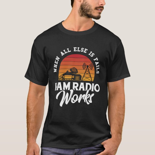 Camiseta Cuando todo lo demás falla Ham Radio funciona radi (Anverso)