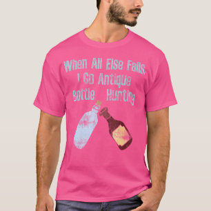 Camiseta Cuando Todo Lo Demás Falla, Voy a Cazar Botellas A