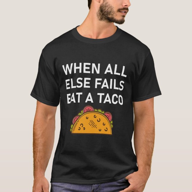 Camiseta Cuando todo lo demás no come un tacos graciosos de (Anverso)
