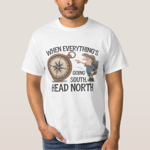 Camiseta ¡Cuando todo vaya al sur, dirígete al norte! 🧭 🌲