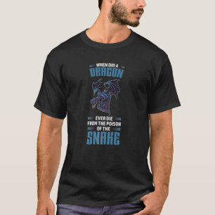 Camiseta ¿Cuándo Un Dragón Murió Alguna Vez Dragones Mítico