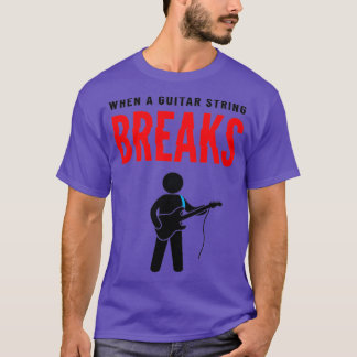 Camiseta Cuando una cuerda de guitarra rompe un tema ligero