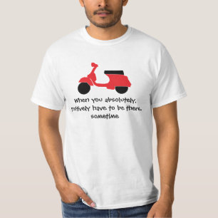 Camiseta Cuando usted absolutamente, tiene que