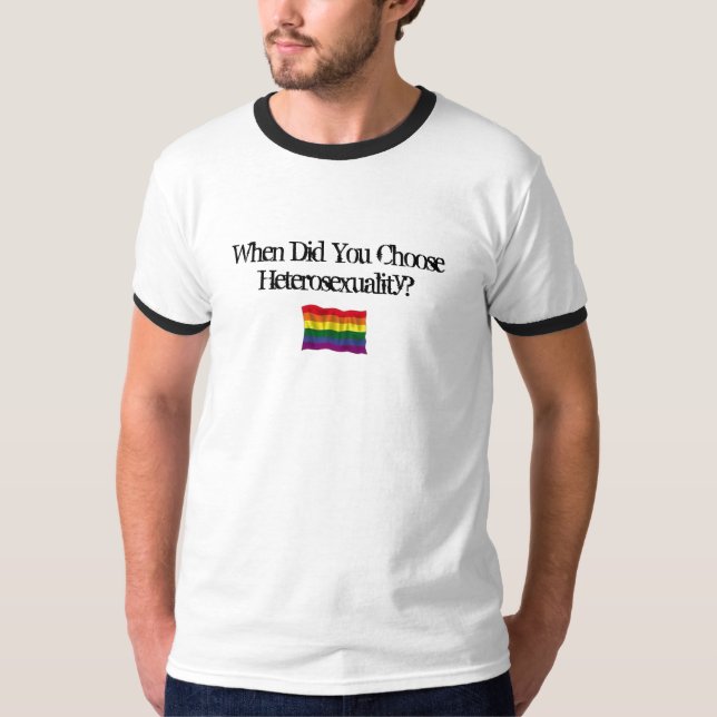 Camiseta ¿Cuándo usted eligió heterosexualidad? (Anverso)