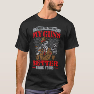Camiseta Cuando Vengan Por Mis Pistolas Mejor Traigan Las T