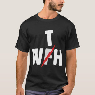 Camiseta Cuando WFH se convierte en la compañía para trabaj