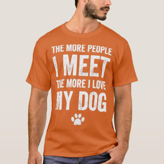 Camiseta Cuanta más gente conozca más amo a mi perro - lo h