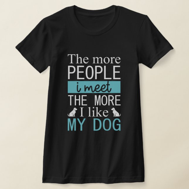 Camiseta Cuanta más gente conozca más me gusta mi perro (Distribución)