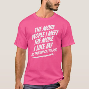 Camiseta Cuanta Más Gente Conozco Perro Ganadero Australian