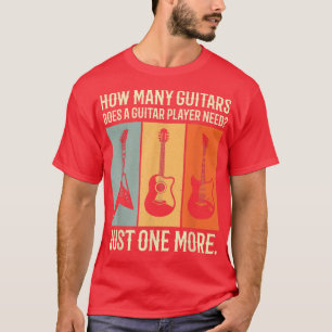 Camiseta cuántas guitarras necesita un guitarrista justo en