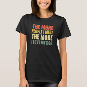 Camiseta Cuantas Más Personas Conozco, Más Amo A Mi Perro 3