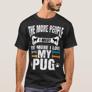 Camiseta Cuantas más personas conozco, más amo a mi pug, pe