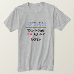 Camiseta Cuantas Más Personas Conozco, Más Amo A Mis Perros