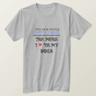 Camiseta Cuantas Más Personas Conozco, Más Amo A Mis Perros