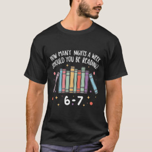 Camiseta ¿Cuántas noches a la semana deberías estar leyendo