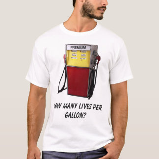 Camiseta ¿Cuántas vidas por galón?