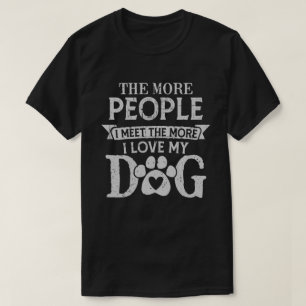 Camiseta Cuanto Más Amo A Mi Perro A Más Personas Conozco
