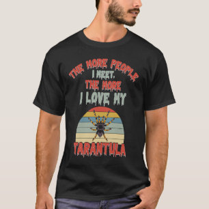 Camiseta Cuanto Más Amo Mi Tarantul, Más Gente Me Encuentro