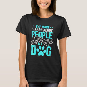 Camiseta Cuanto Más Aprende De La Gente Más Me Gusta Mi D