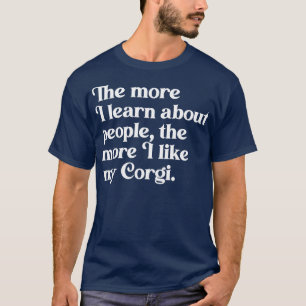 Camiseta Cuanto más aprendo sobre la gente más me gusta mi