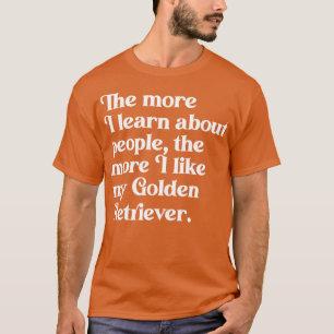 Camiseta Cuanto más aprendo sobre la gente más me gusta mi