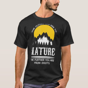 Camiseta Cuanto Más Cerca Estás De La Caminata Por La Natur