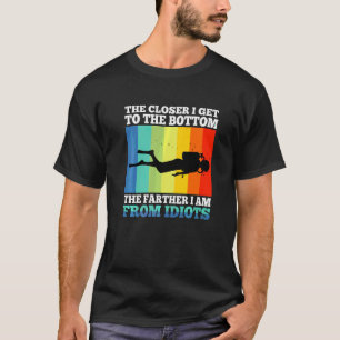 Camiseta Cuanto Más Cerca Estoy De La Parte Inferior Más Al