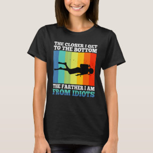 Camiseta Cuanto Más Cerca Estoy De La Parte Inferior Más Al