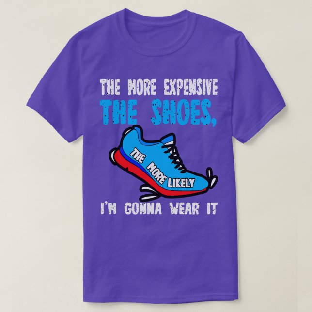 Camiseta Cuanto Más Costosos Son Los Zapatos Más Probable E (Diseño del anverso)