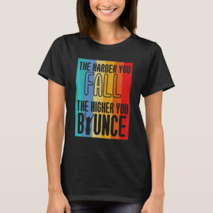 Camiseta Cuanto Más Duro Caigas Más Alto Rebotas Deportes
