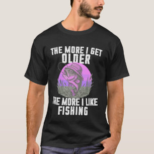 Camiseta Cuanto Más Envejezco Más Me Gusta La Pesca Diverti