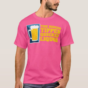 Camiseta Cuanto Más Grande Sea El Tipper Más Rápido El Liqu