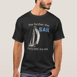 Camiseta Cuanto más lejos navega más épica es la historia