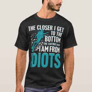 Camiseta Cuanto más me acerco al fondo, más lejos estoy de