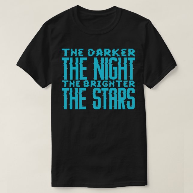 Camiseta Cuanto Más Oscura La Noche Más Brillantes Son Las  (Diseño del anverso)