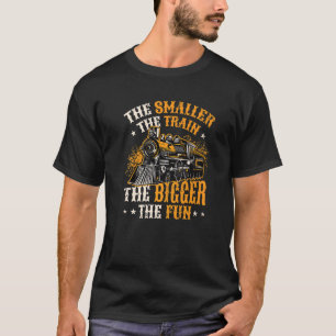 Camiseta Cuanto Más Pequeño Sea El Tren Más Grande Será El
