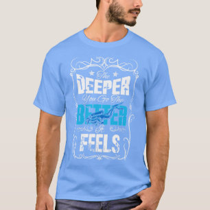 Camiseta Cuanto más profunda sea la situación, mejor será e