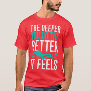 Camiseta Cuanto más profunda sea la situación, mejor será e