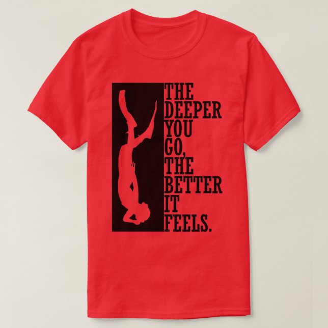 Camiseta Cuanto más profunda sea, mejor se sentirá 2 (Diseño del anverso)