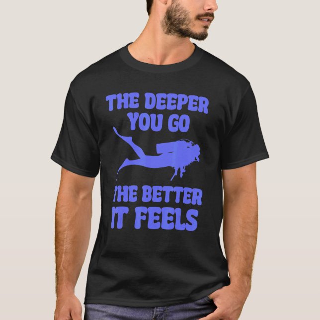 Camiseta Cuanto Más Profundo Vas Mejor Se Siente  Buceo (Anverso)