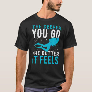 Camiseta Cuanto Más Profundo Vas Mejor Se Siente Buceo