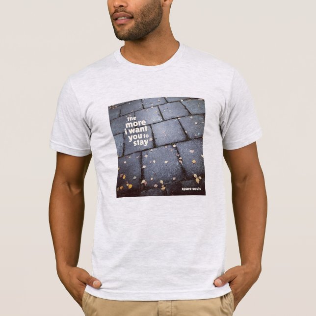 Camiseta "Cuanto más quiero que te quedes" (Anverso)