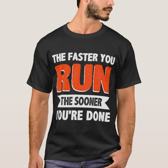 Camiseta Cuanto más rápido corras, más pronto terminas Tria (Anverso)