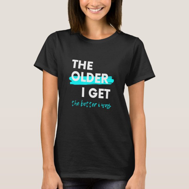 Camiseta Cuanto Más Viejo Mejor Era (Anverso)