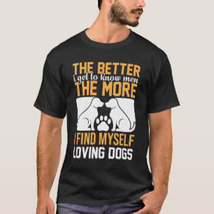 Camiseta Cuanto Mejor Conozco a los Hombres, Más Amo a los