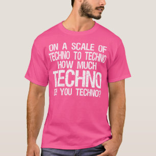 Camiseta Cuánto tecno tecno tecno - Edm